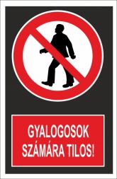 Gyalogosok számára tilos! (álló)