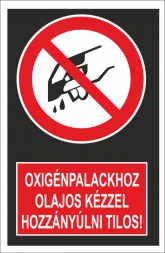 Oxigénpalackhoz olajos kézzel hozzányúlni tilos! (álló)